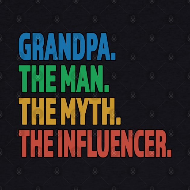 Grandpa The Man The Myth The Influencer - Great Funny Gift for Grandpa - Retro Color Black Outline Design by RKP'sTees